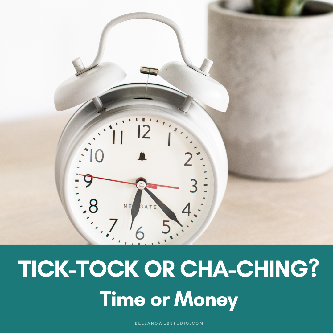 Tick-Tock or Cha-Ching? Time or Money