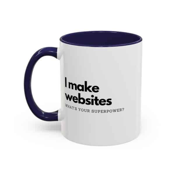 "I Make Websites What's Your Superpower" Web Designer Coffee Mug - Image 4