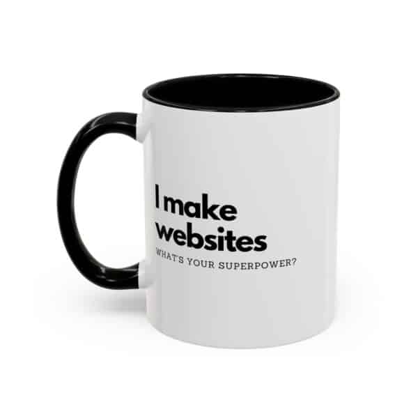 "I Make Websites What's Your Superpower" Web Designer Coffee Mug - Image 2