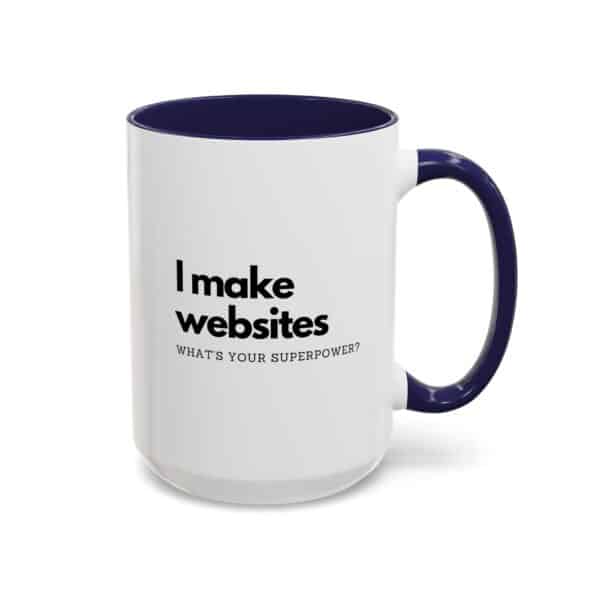 "I Make Websites What's Your Superpower" Web Designer Coffee Mug - Image 11