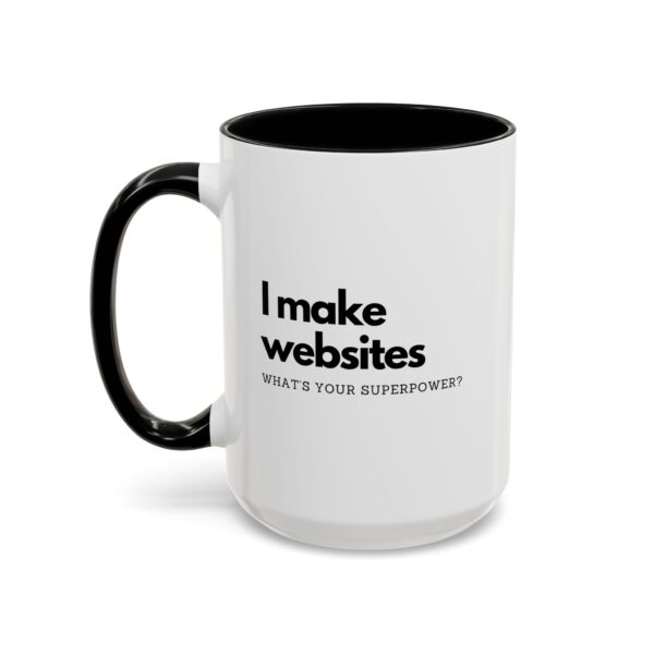 "I Make Websites What's Your Superpower" Web Designer Coffee Mug - Image 10