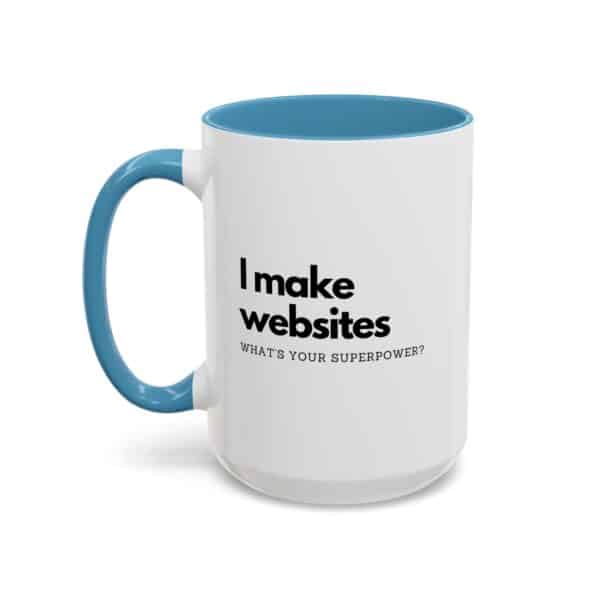 "I Make Websites What's Your Superpower" Web Designer Coffee Mug - Image 20