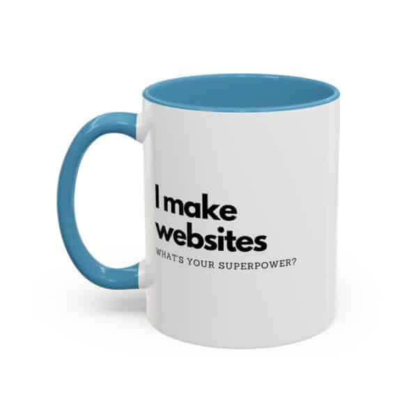 "I Make Websites What's Your Superpower" Web Designer Coffee Mug - Image 18